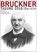 Cover: Bruckner Tagung 2016 / Bericht - Musikwissenschaftlicher Verlag Wien