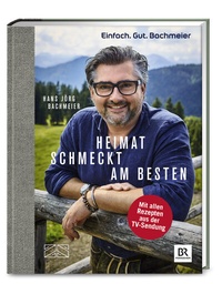 Abbildung von: Einfach. Gut. Bachmeier. Heimat schmeckt am besten. - ZS Verlag