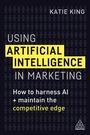 Cover: Using Artificial Intelligence in Marketing - Kogan Page Ltd