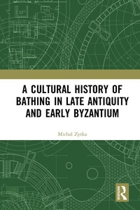 Abbildung von: A Cultural History of Bathing in Late Antiquity and Early Byzantium - Routledge