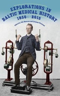 Cover: Explorations in Baltic Medical History, 1850-2015 - University of Rochester Press