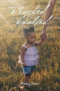 Enlarge image Cover: From Touched to Exalted - Christian Faith Publishing, Inc