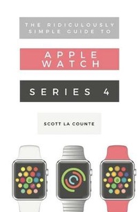 Enlarge image Cover: The Ridiculously Simple Guide to Apple Watch Series 4 - SL Editions