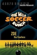 Cover: The Wild Soccer Bunch, Book 3, Zoe the Fearless - Sole Books