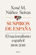 Cover: Suspiros de Espa&ntilde;a : el nacionalismo espa&ntilde;ol 1808-2018 - Editorial Cr&iacute;tica