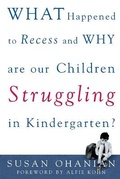 Cover: What Happened to Recess and Why Are Our Children Struggling in Kindergarten? - McGraw-Hill Contemporary