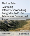 Cover: "Zu wenig Infanterieverwendung bringt den Tod": Die Lehren aus Cannae und Zama - BookRix