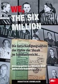 Cover: We, the six million - Didaktische Grundlagen f&uuml;r Lehrer - Verlag G&uuml;nter Mainz