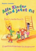 Cover: Alle Kinder sind jetzt fit - 22 sportliche Kinderlieder f&uuml;rs Kinderturnen - Janetzko, Stephen