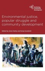 Cover: Environmental Justice, Popular Struggle and Community Development - Policy Press