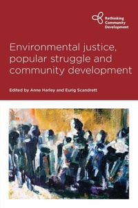 Enlarge image Cover: Environmental Justice, Popular Struggle and Community Development - Policy Press