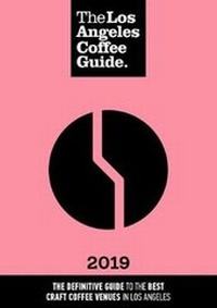 Enlarge image Cover: The Los Angeles Coffee Guide 2019 - Allegra Publications