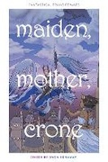 Cover: Maiden, Mother, Crone: Fantastical Trans Femmes - Bedside Press