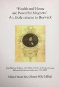 Cover: "Health and Home are Powerful Magnets". An Exile returns to Berwick - Blackhall Publishing