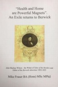 Enlarge image Cover: "Health and Home are Powerful Magnets". An Exile returns to Berwick - Blackhall Publishing