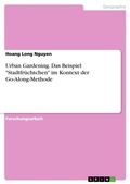 Cover: Urban Gardening. Das Beispiel "Stadtfruechtchen" im Kontext der Go-Along-Methode - GRIN Verlag