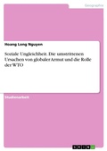 Cover: Soziale Ungleichheit. Die umstrittenen Ursachen von globaler Armut und die Rolle der WTO - GRIN Verlag