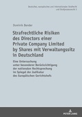 Cover: Strafrechtliche Risiken des Directors einer Private Company Limited by Shares mit Verwaltungssitz in Deutschland - Peter Lang Verlag