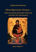 Cover: Ohne Maria kein Christus - opus magnum