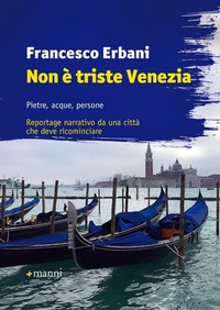 Abbildung von: Non è triste Venezia. Pietre, acque, persone. Reportage narrativo da una città che deve ricominciare - Pretesti;Manni