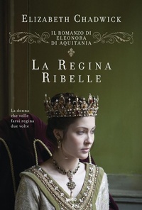 Abbildung von: La regina ribelle. Il romanzo di Eleonora di Aquitania - Narrativa TRE60;TRE60