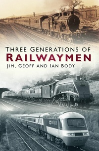 Abbildung von: Three Generations of Railwaymen - The History Press Ltd