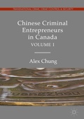 Cover: Chinese Criminal Entrepreneurs in Canada, Volume I - Palgrave Macmillan
