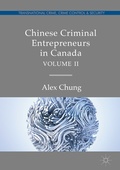 Cover: Chinese Criminal Entrepreneurs in Canada, Volume II - Palgrave Macmillan