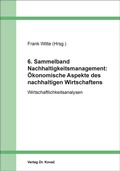 Cover: 6. Sammelband Nachhaltigkeitsmanagement: &Ouml;konomische Aspekte des nachhaltigen Wirtschaftens - Kovac, Dr. Verlag
