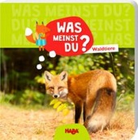 Enlarge image Cover: Was meinst du? Waldtiere - Habermaass GmbH & Co. KG