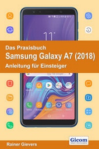 Abbildung von: Das Praxisbuch Samsung Galaxy A7 (2018) - Anleitung für Einsteiger - Gievers, Rainer