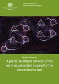 Cover: A plastic multilayer network of the early visual system inspired by the neocortical circuit - Universit&auml;tsverlag Chemnitz