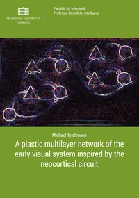 Enlarge image Cover: A plastic multilayer network of the early visual system inspired by the neocortical circuit - Universitätsverlag Chemnitz