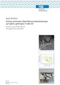 Cover: Einfluss chemischer Oberfl&auml;chennachbehandlungen auf additiv gefertigtes Ti-6Al-4V - TEWISS