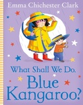 Cover: What Shall We Do, Blue Kangaroo? - HarperCollins