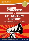 Cover: Exam Success in 20th Century History for Cambridge IGCSE (R) & O Level - Oxford University Press