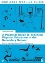 Cover: A Practical Guide to Teaching Physical Education in the Secondary School - Routledge