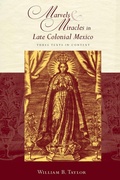Cover: Marvels and Miracles in Late Colonial Mexico - University of New Mexico Press