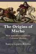 Cover: The Origins of Macho - University of New Mexico Press