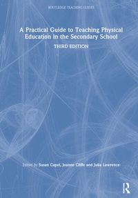 Enlarge image Cover: A Practical Guide to Teaching Physical Education in the Secondary School - Routledge