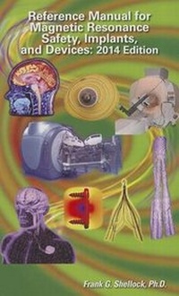 Enlarge image Cover: Reference Manual for Magnetic Resonance Safety, Implants and Devices 2014 - Biomedical Research Publishing Company