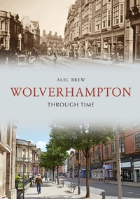 Enlarge image Cover: Wolverhampton Through Time - Amberley Publishing