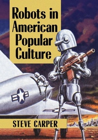 Enlarge image Cover: Robots in American Popular Culture - McFarland & Co Inc