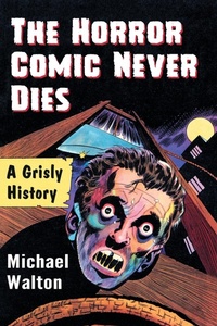 Enlarge image Cover: The Horror Comic Never Dies - McFarland & Co Inc