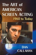Cover: The Art of American Screen Acting, 1960 to Today - McFarland & Co Inc