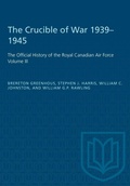 Cover: The Crucible of War, 1939-1945 - University of Toronto Press