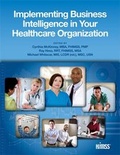 Cover: Implementing Business Intelligence in Your Healthcare Organization - HIMSS Publishing