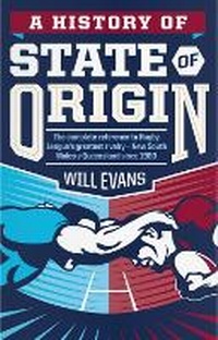 Abbildung von: A History of State of Origin - The Slattery Media Group (AFL Publishing)
