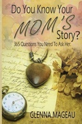 Cover: Do You Know Your Mom's Story? - Glenna Mageau