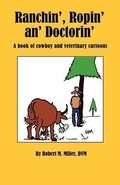 Cover: Ranchin', Ropin' An' Doctorin' - Robert M. Miller Communications